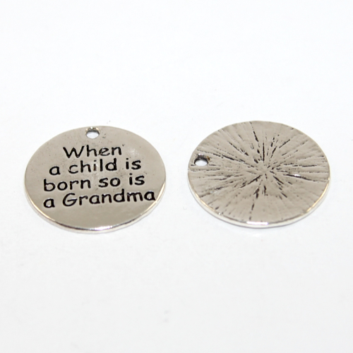 22mm Round Charm Stamped "When A Child Is Born So Is A Grandma" - Antique Silver